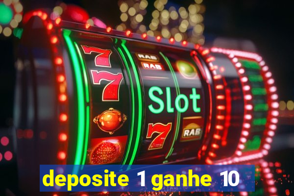 deposite 1 ganhe 10